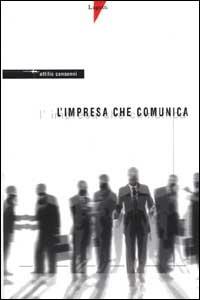 L' impresa che comunica - Attilio Consonni - Libro Lupetti 1999, Libri nuova cultura e marketing d'impresa | Libraccio.it