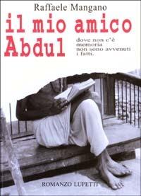 Il mio amico Abdul - Raffaele Mangano - Libro Lupetti 2003, Narrativa | Libraccio.it