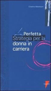 La perfetta strategia per la donna in carriera