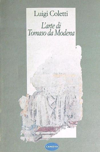 L' arte di Tomaso da Modena - Luigi Coletti - Libro Canova 2009, Memoranda arte | Libraccio.it