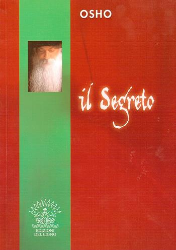 Il segreto - Osho - Libro Edizioni del Cigno 2009, I classici dell'essere | Libraccio.it