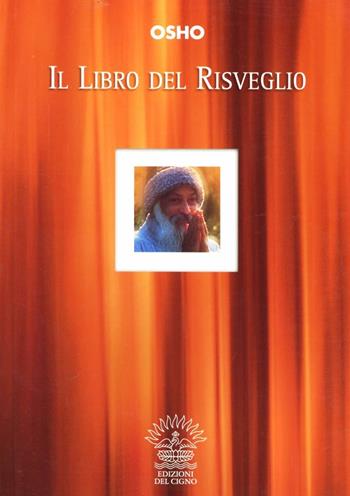 Il libro del risveglio - Osho - Libro Edizioni del Cigno 2009, I classici dell'essere | Libraccio.it