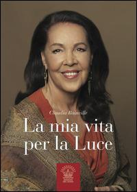 La mia vita per la Luce - Claudia Rainville - Libro Edizioni del Cigno 2014 | Libraccio.it