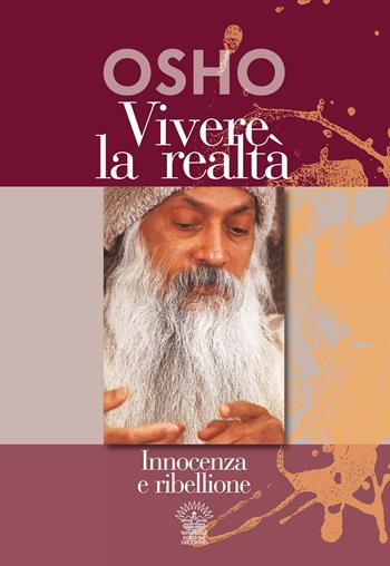 Vivere la realtà. Innocenza e ribellione - Osho - Libro Edizioni del Cigno 2014, L'uomo nuovo | Libraccio.it