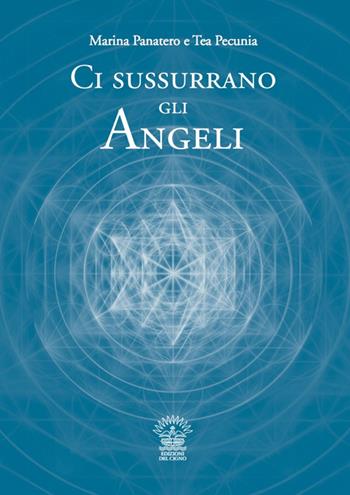 Ci sussurrano gli angeli - Marina Panatero, Tea Pecunia - Libro Edizioni del Cigno 2015, Il sentiero | Libraccio.it