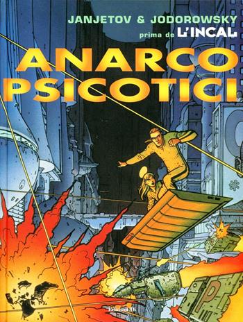 Anarcopsicotici. Prima de L'Incal. Vol. 4 - Alejandro Jodorowsky, Zoran Janjetov - Libro Edizioni Di 1999 | Libraccio.it