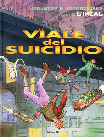 Viale del Suicidio. Prima de L'Incal. Vol. 6 - Zoran Janjetov, Alejandro Jodorowsky - Libro Edizioni Di 2000 | Libraccio.it