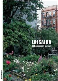 Loisaida. NYC Community Gardens. Ediz. italiana e inglese - Michela Pasquali, Mario Maffi, Massimo Venturi Ferriolo - Libro A+MBookstore 2006, Linaria | Libraccio.it