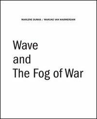 Wave and the fog of war. Ediz. inglese - Marlene Dumas, Marijke Van Warmerdarm - Libro A+MBookstore 2012 | Libraccio.it