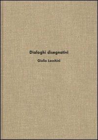 Dialoghi disegnativi - Giulio Lacchini - Libro A+MBookstore 2013 | Libraccio.it