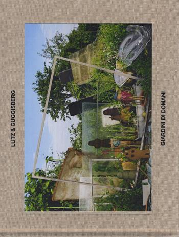 Giardini di domani. Ediz. italiana e inglese - Lutz & Guggisberg - Libro A+MBookstore 2018 | Libraccio.it