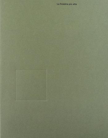 Massimo Spada. La finestra più alta. Ediz. italiana e inglese - Massimo Spada - Libro A+MBookstore 2021 | Libraccio.it
