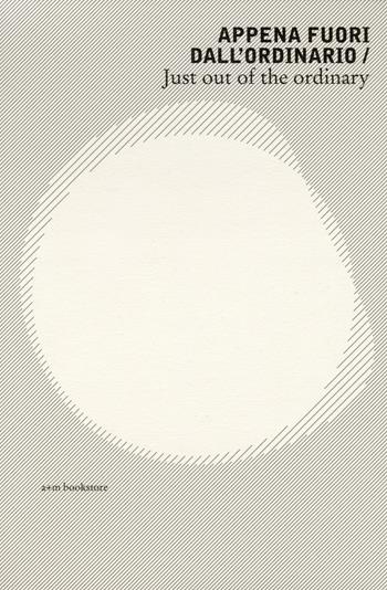 Appena fuori dall'ordinario-Just out of the ordinary. Ediz. illustrata  - Libro A+MBookstore 2022 | Libraccio.it