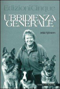 Ubbidienza generale - Inki Sjösten - Libro Edizioni Cinque 2006 | Libraccio.it