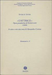 L' attrice. Opera pseudonima di Kierkegaard - Alessandro Cortese - Libro Antilia 1997, Strumenti | Libraccio.it