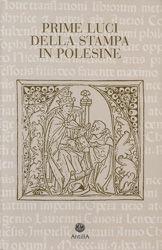 Prime luci della stampa in Polesine. Catalogo degli incunaboli delle biblioteche del Polesine  - Libro Antilia 2002, Policinenses selectae chartae | Libraccio.it