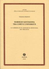 Marsilio Santasofia tra corti e università. La carriera di un «monarcha medicine» del Trecento