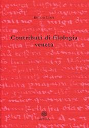 Contributi di filologia veneta - Emilio Lippi - Libro Antilia 2003 | Libraccio.it