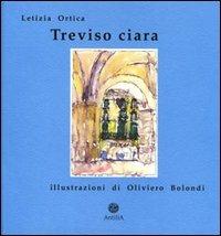 Treviso ciara - Letizia Ortica, Oliviero Bolondi - Libro Antilia 2003, Narrativa | Libraccio.it