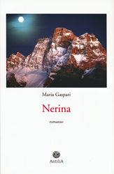 Nerina - Maria Gaspari - Libro Antilia 2003, Narrativa | Libraccio.it