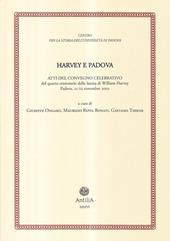 Harvey e Padova. Atti del Convegno celebrativo del 4° centenario della laurea di William Harvey (Padova, 21-22 novembre 2002)