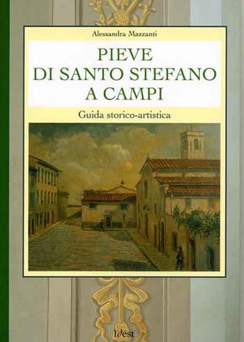 Pieve di Santo Stefano a Campi. Guida storico-artistica - Alessandra Mazzanti - Libro Idest 2013 | Libraccio.it