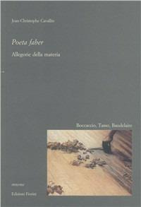 Poeta faber. Allegorie della materia - Jean-Christophe Cavallin - Libro Fiorini 2004, Mneme | Libraccio.it