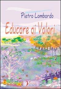 Educare ai valori. Società-famiglia: compiti e ruoli educativi - Pietro Lombardo - Libro Vita Nuova 2007, Gemme | Libraccio.it
