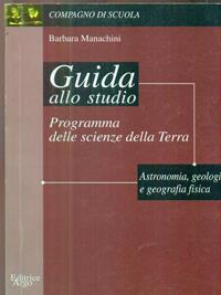 Programma delle scienze della terra. Guida allo studio - Barbara Manachini - Libro Argo Edizioni 1999, Compagno di scuola. Guida alla lettura | Libraccio.it