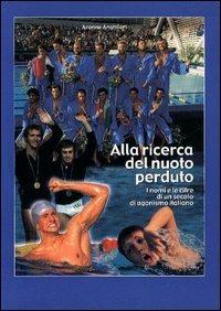 Alla ricerca del nuoto perduto - Aronne Anghileri - Libro SEP 2003 | Libraccio.it