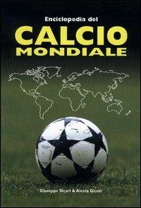 Enciclopedia del calcio mondiale - Giuseppe Sicari, Alexia Giusti - Libro SEP 2002 | Libraccio.it