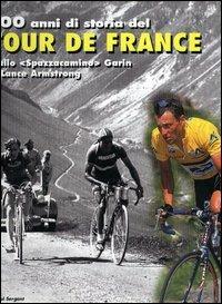 Tour de France 1903-2003. Cento anni di storia della più famosa competizione del mondo - Pascal Sergent, Pierluigi Bergonzi - Libro SEP 2003 | Libraccio.it