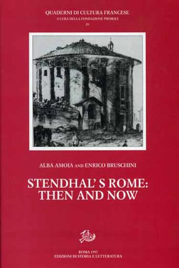 Stendhal's Rome: then and now - Alba Amoia, Enrico Bruschini - Libro Storia e Letteratura 1997, Quaderni di cultura francese | Libraccio.it