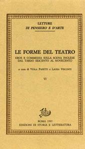Le forme del teatro. Vol. 6: Eros e commedia sulla scena inglese. Dal tardo Seicento al Novecento
