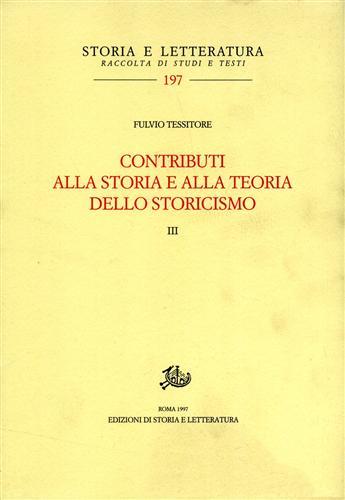 Contributi alla storia e alla teoria dello storicismo. Vol. 3 - Fulvio Tessitore - Libro Edizioni di Storia e Letteratura 1997, Storia e letteratura | Libraccio.it