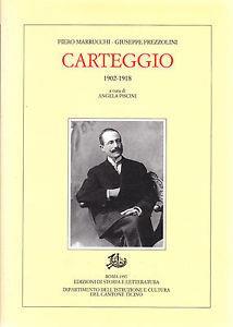 Carteggio (1902-1918) - Piero Marrucchi, Giuseppe Prezzolini - Libro Edizioni di Storia e Letteratura 1997, Epistolari, carteggi e testimonianze | Libraccio.it