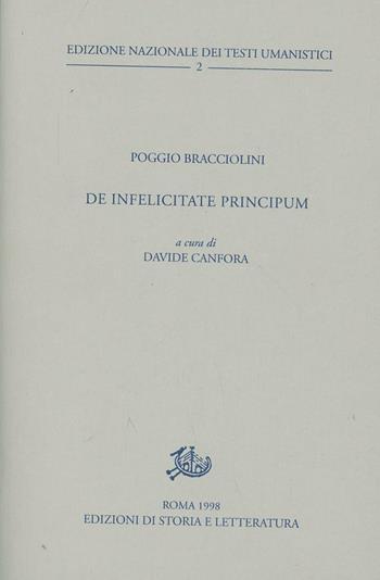 De infelicitate principum - Poggio Bracciolini - Libro Edizioni di Storia e Letteratura 1998, Ediz. nazionale testi umanistici | Libraccio.it