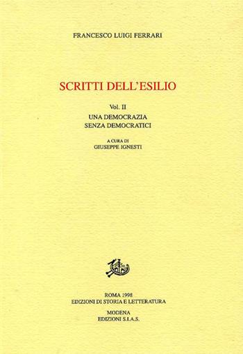 Scritti dell'esilio. Vol. 2: Una democrazia senza democratici - Francesco L. Ferrari - Libro Edizioni di Storia e Letteratura 2001, Epistolari, carteggi e testimonianze | Libraccio.it