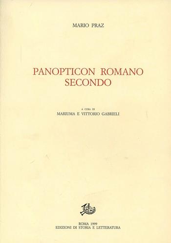 Panopticon Romano secondo - Mario Praz - Libro Edizioni di Storia e Letteratura 1999, Opere varie | Libraccio.it