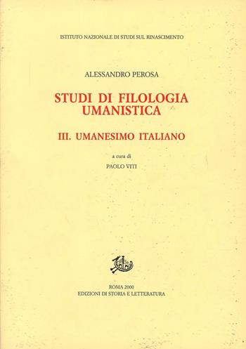Studi di filologia umanistica. Vol. 3: Umanesimo italiano - Alessandro Perosa - Libro Edizioni di Storia e Letteratura 2000, Studi e testi del Rinascimento europeo | Libraccio.it