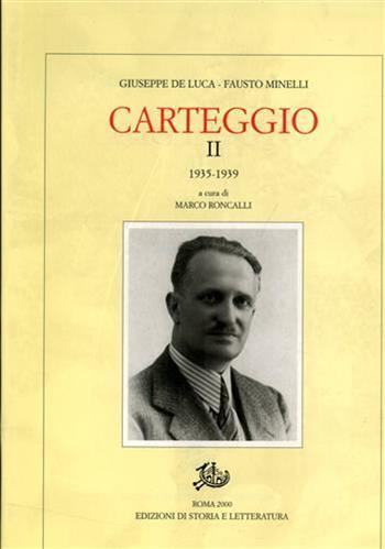 Carteggio. Vol. 2: 1935-1939 - Giuseppe De Luca, Fausto Minelli - Libro Storia e Letteratura 2000, Epistolari, carteggi e testimonianze | Libraccio.it