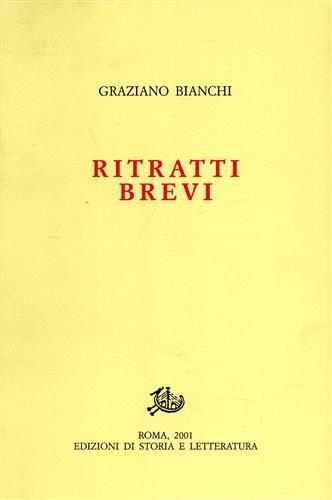 Ritratti brevi - Graziano Bianchi - Libro Edizioni di Storia e Letteratura 2001, Opere varie | Libraccio.it