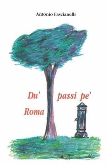 Du' passi pe' Roma - Antonio Fascianelli - Libro Nova Millennium Romae 1999 | Libraccio.it