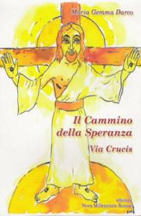 Il cammino della speranza. Via Crucis - Maria Gemma Darco - Libro Nova Millennium Romae 2005 | Libraccio.it