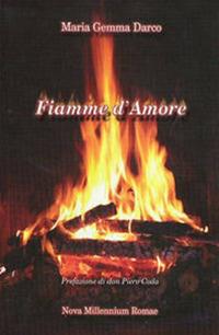 Fiamme d'amore - Maria Gemma Darco - Libro Nova Millennium Romae 2006 | Libraccio.it
