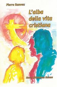 L' alba della vita cristiana - Pierre Ranwez - Libro Nova Millennium Romae 2008 | Libraccio.it