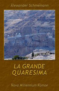 La grande Quaresima - Alexander Schmemann - Libro Nova Millennium Romae 2009 | Libraccio.it
