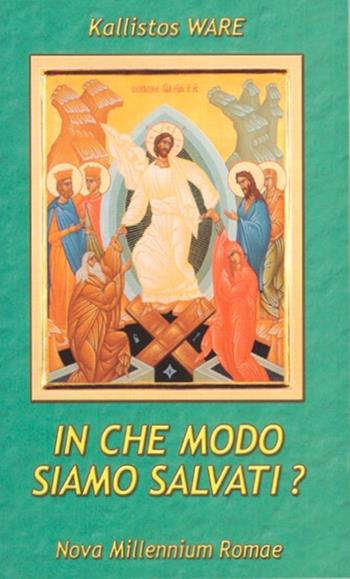 In che modo siamo salvati? - Kallistos Ware - Libro Nova Millennium Romae 2010 | Libraccio.it