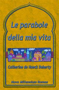 Le parabole della mia vita - Catherine De Hueck Doherty - Libro Nova Millennium Romae 2010 | Libraccio.it