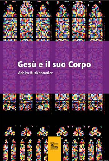 Gesù e il suo corpo - Achim Buckenmaier - Libro Nova Millennium Romae 2016 | Libraccio.it